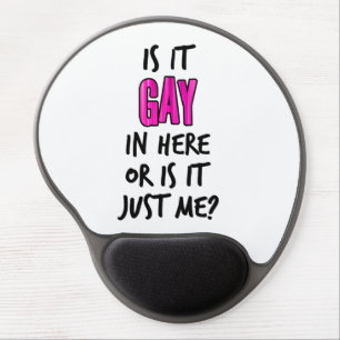 Is It Gay In Here Gel Mouse Pad
