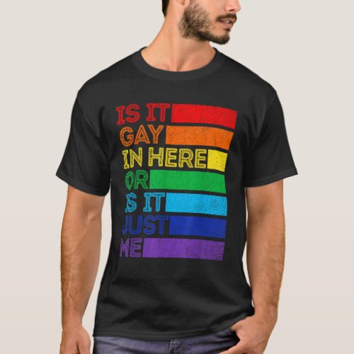 Is It Gay In Here LGBT Flag Gay Pride Rainbow  T_Shirt
