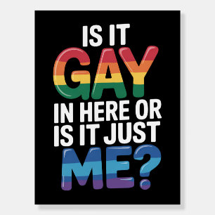 Is It Gay In Here Or Is It Just Me Funny LGBTQ Foam Board