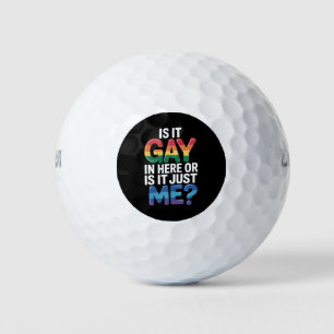 Is It Gay In Here Or Is It Just Me Funny LGBTQ Golf Balls