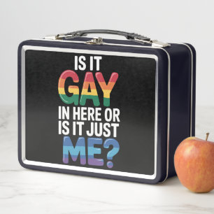 Is It Gay In Here Or Is It Just Me Funny LGBTQ Metal Lunch Box