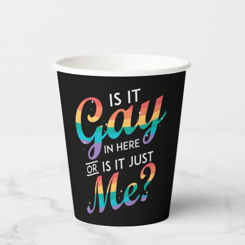 Is It Gay In Here Or Is It Just Me LGBT Rainbow   Paper Cups