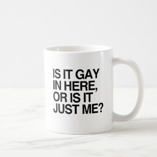 IS IT GAY IN HERE -.png Coffee Mug
