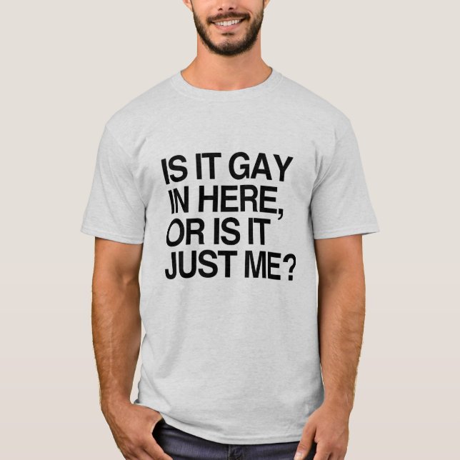 IS IT GAY IN HERE -.png T-Shirt (Front)