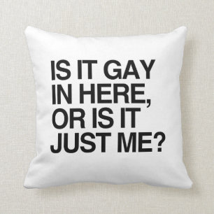 IS IT GAY IN HERE -.png Throw Pillow