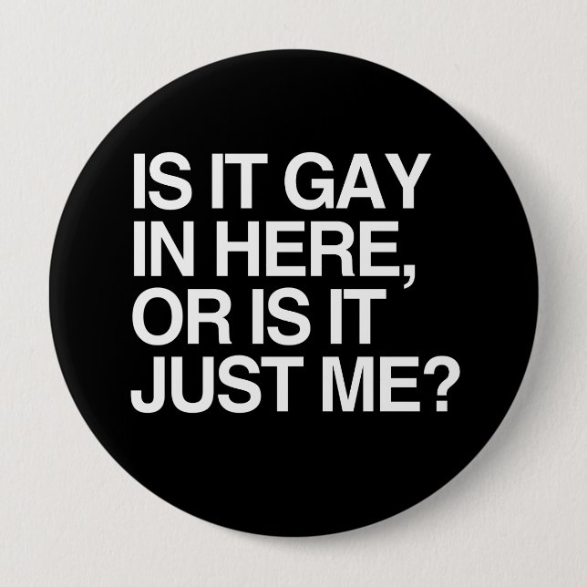 IS IT GAY IN HERE - WHITE -.png Button (Front)