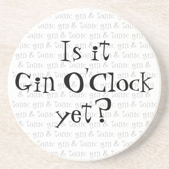 is it Gin O'Clock yet? Drink Coaster