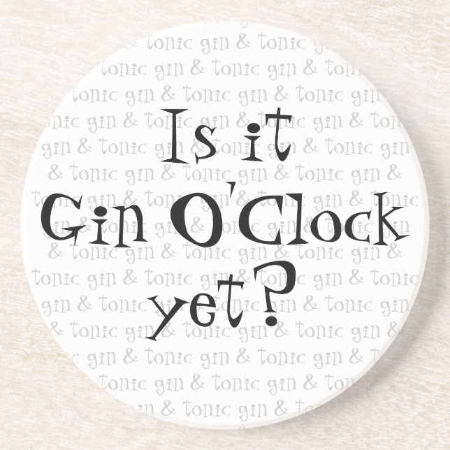 is it Gin O'Clock yet? Drink Coaster (Front)