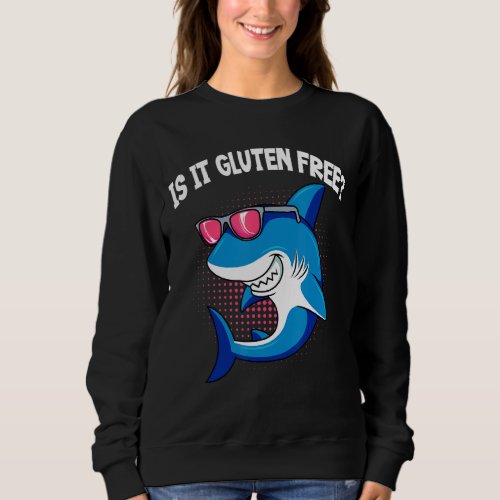 Is It Gluten Free Fun Shark Gluten Free Sweatshirt
