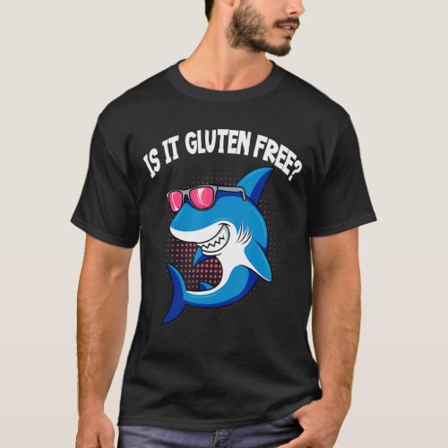 Is It Gluten Free Fun Shark Gluten Free T_Shirt
