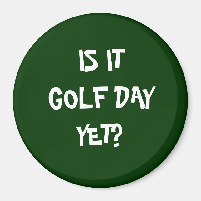 IS IT GOLF DAY? MAGNET (Front)