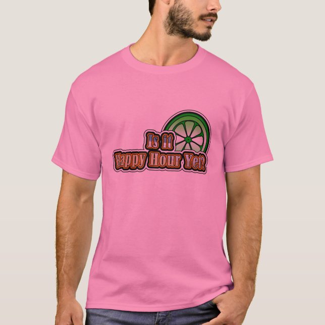 Is it Happy Hour Yet? T-Shirt (Front)