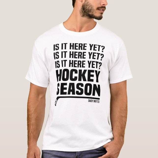 Is It Here Yet Hockey Season T-Shirt (Front)