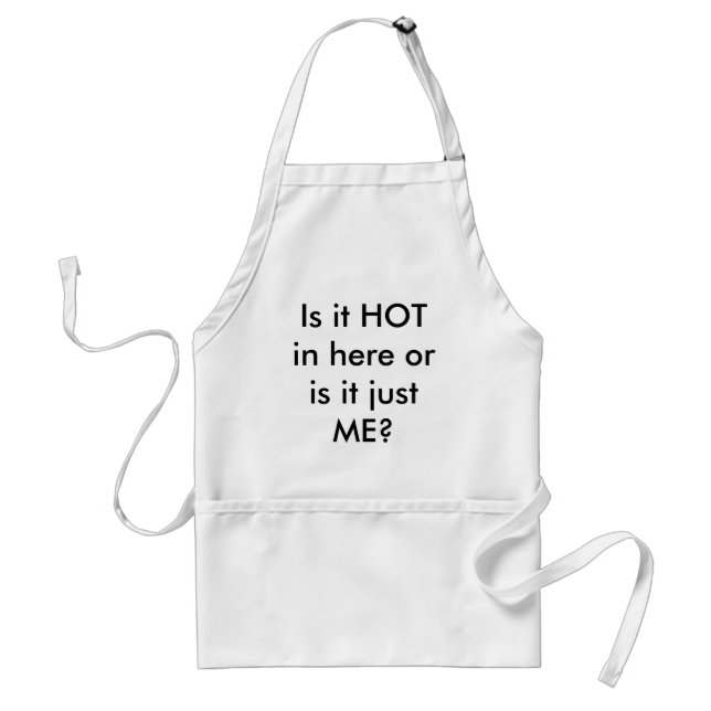 Is it HOT in here? Adult Apron (Front)