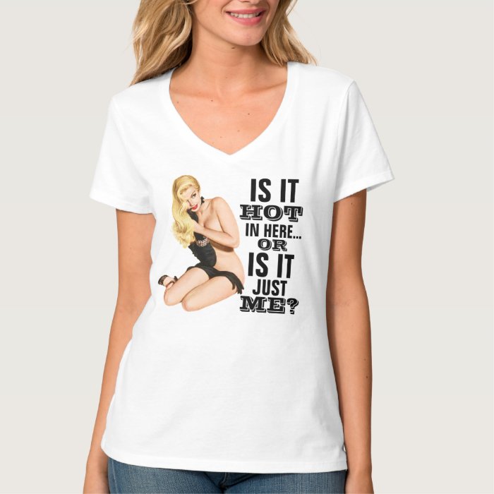 Is it hot in here or is it just me t shirt zazzle