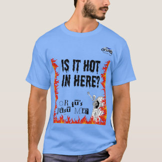 Is it hot in here T shirt. T-Shirt