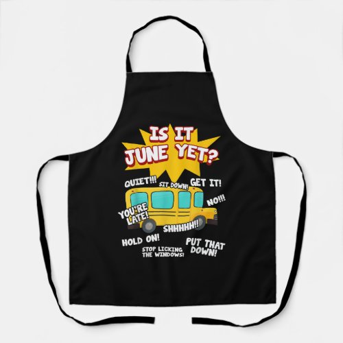 Is It June Yet Funny Loud Kids Students School Bus Apron