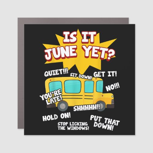 Is It June Yet Funny Loud Kids Students School Bus Car Magnet