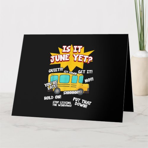 Is It June Yet Funny Loud Kids Students School Bus Card