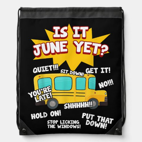 Is It June Yet Funny Loud Kids Students School Bus Drawstring Bag