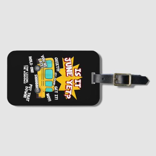 Is It June Yet Funny Loud Kids Students School Bus Luggage Tag