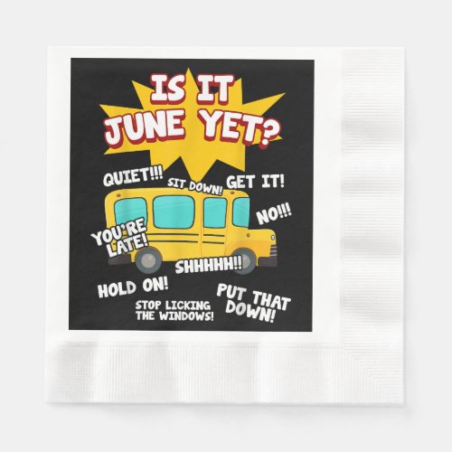 Is It June Yet Funny Loud Kids Students School Bus Napkins