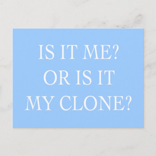 Is it me or is it my Clone gifts Postcard