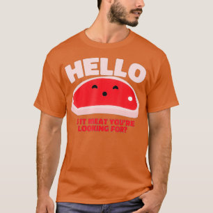 Is It Meat Youre looking for Tshirt for meat raffl