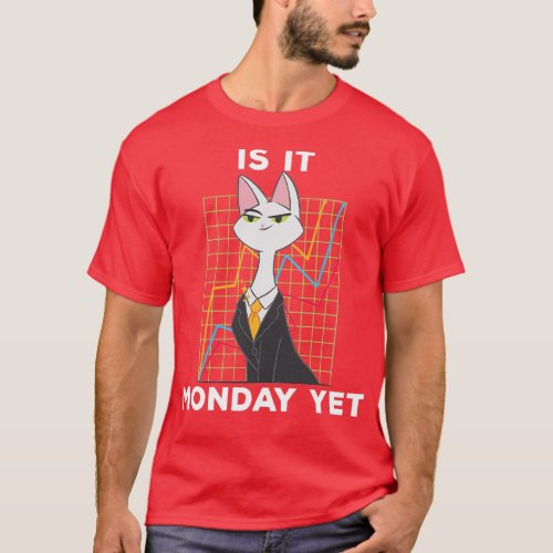 Is It Monday Yet 3 T_Shirt