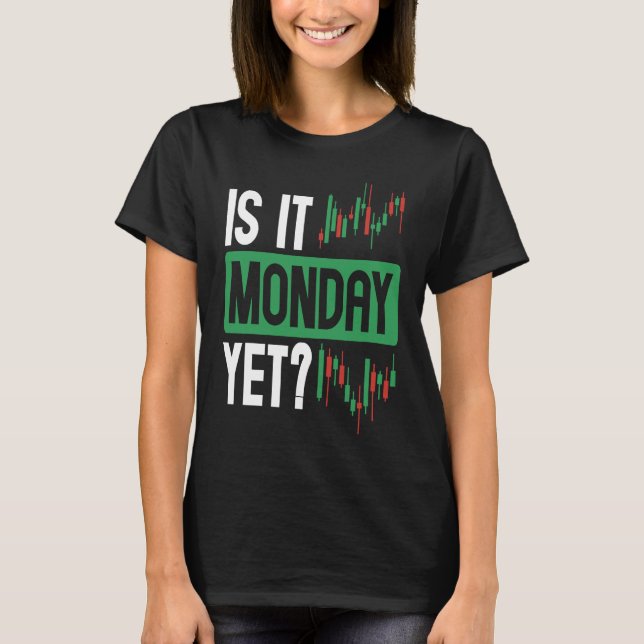 Is It Monday Yet BACKPRINT Forex T-Shirt (Front)