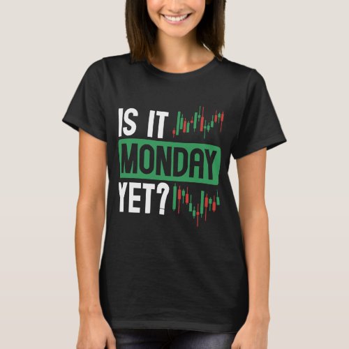 Is It Monday Yet BACKPRINT Forex T_Shirt