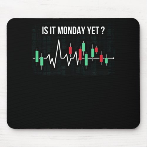 Is it Monday Yet Day Trading Stock Market Crypto Mouse Pad