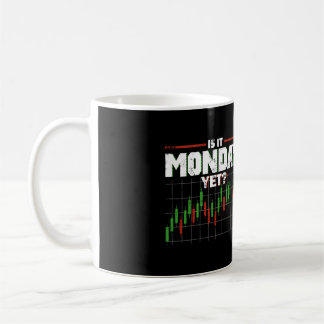 Is It Monday Yet Funny Stock Market Daytrader Coffee Mug