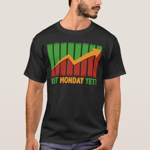 Is It Monday Yet Funny Stock Market Trading T_Shirt