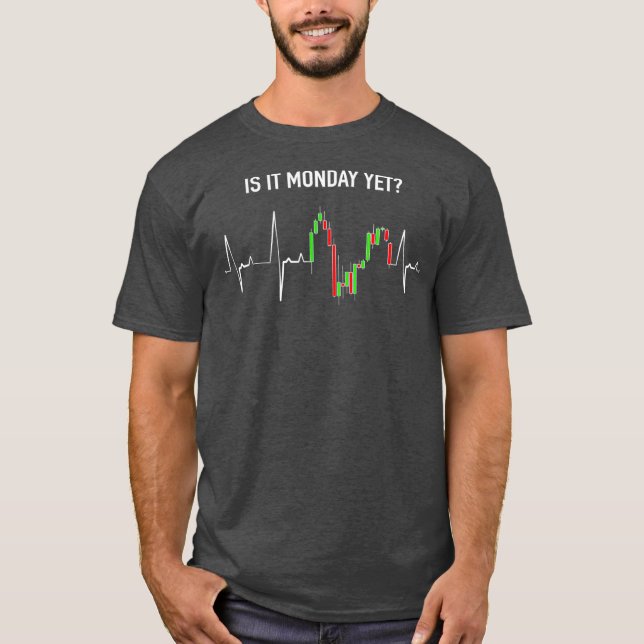 Is it Monday Yet Investor Day Trading Stock T-Shirt (Front)