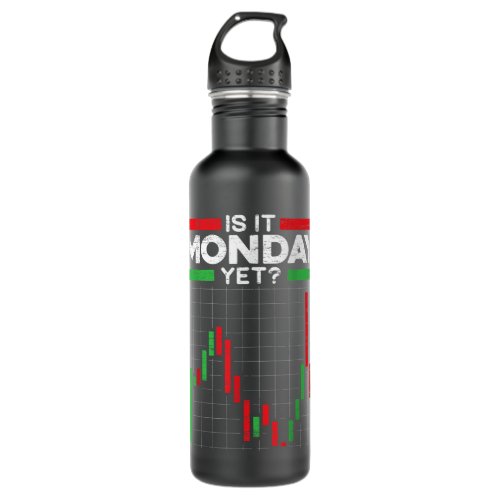 Is It Monday Yet Stock Marker Trader Day Forex Tra Stainless Steel Water Bottle