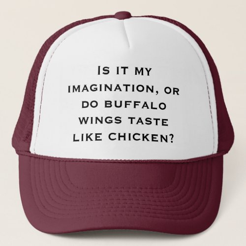 Is it my imagination or do buffalo wings taste li trucker hat