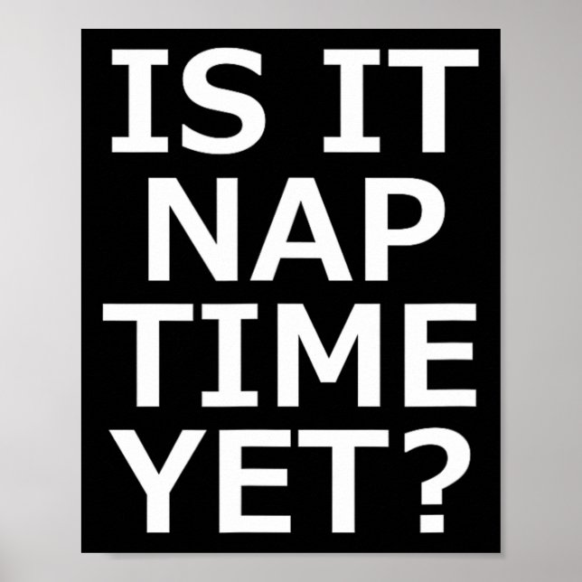 Is It Nap Time Yet  Poster (Front)