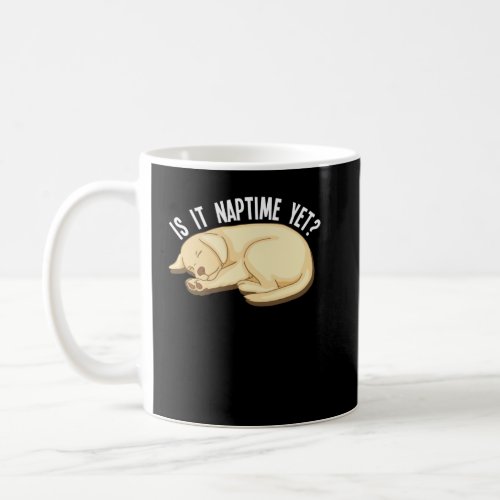 Is It Naptime Yet   Labrador Retriever  Coffee Mug