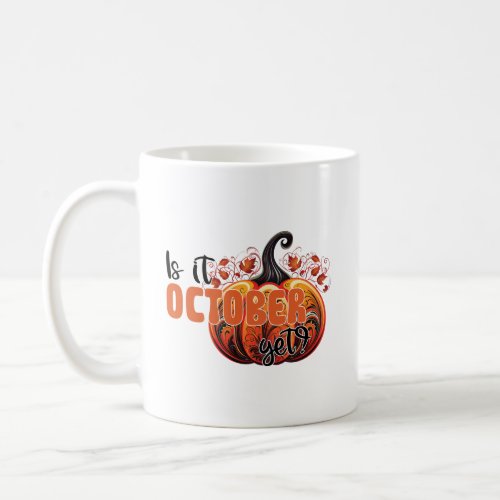 Is It October Yet _ Autumn Pumpkin  Coffee Mug