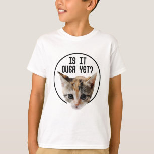IS IT OVER YET!? Kitten Face Coronavirus T-Shirt