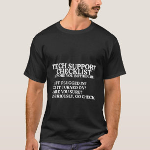 Is It Plugged In Is It Turned On Are You Sure T-Shirt