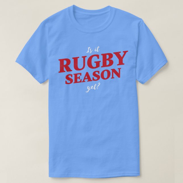 Is it rugby season yet T-Shirt (Design Front)