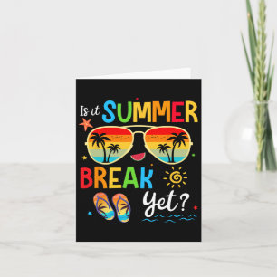 Is It Summer Break Yet Happy Last Day Of School Te Card