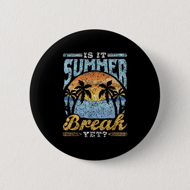 Is It Summer Break Yet Kids Pupils Children End Of Button (Front)