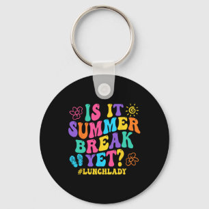 Is It Summer Break Yet Lunch Lady Last Day Of Scho Keychain