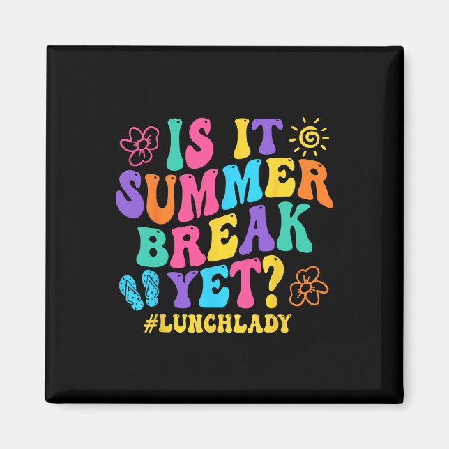 Is It Summer Break Yet Lunch Lady Last Day Of Scho Magnet (Front)