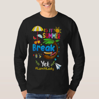 Is It Summer Break Yet Lunch Lady T-Shirt