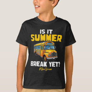 Is It Summer Break Yet School Bus Driver Last Day T-Shirt