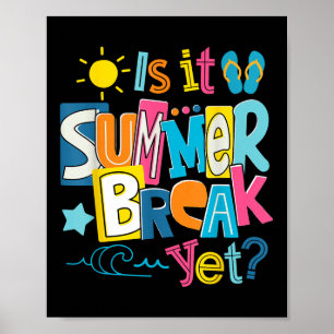 Is It Summer Break Yet Shirt Last Day Of School Poster